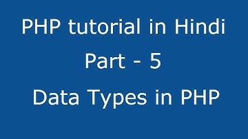 PHP tutorial in hindi part - 5 - what is data types in PHP?