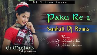 Paku Re 2🍃Santali Dj Remix Song 2023🍃Letest Santali Dj Remix 🍃Dj Mithoo Kasmar🍃Traditional Dj Remix