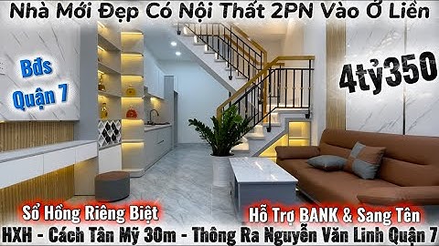 🩸NHÀ ĐẸP QUẬN 7🩸Sổ Hồng Riêng 2PN Có Nội Thất - Hẻm Xe Hơi Thông 2 Đầu Ra Tân Mỹ & Nguyễn Văn Linh
