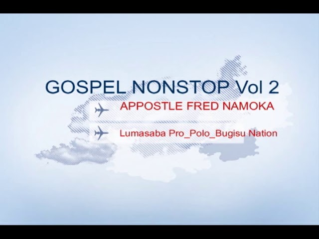 Appostle fred namoka nonstop gospel vol 2 Pro Polo Bugisu Nation class=