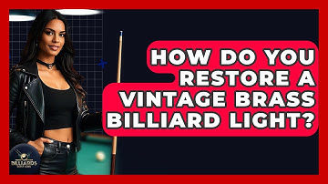 How Do You Restore A Vintage Brass Billiard Light? - Billiards Hustlers