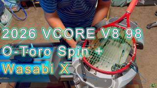 2026 VCORE V8 98 Stringing O Toro Spin + Wasabi X