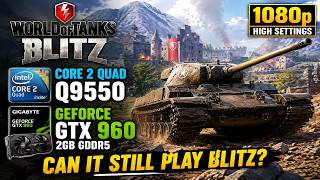 World of Tanks Blitz on Core 2 Quad Q9550 2.83GHz GTX 960 1080p High