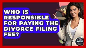 Who Is Responsible For Paying The Divorce Filing Fee? - Get Divorce Answers