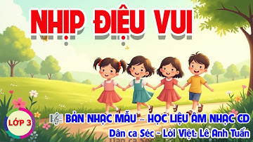 CHỦ ĐỀ 1: NHỊP ĐIỆU VUI - ÂM NHẠC LỚP 3 - CÁNH DIỀU
