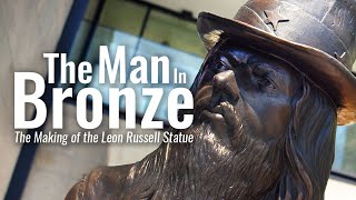 THE MAN IN BRONZE | The Making of the Leon Russell Statue - A Short Film Documentary