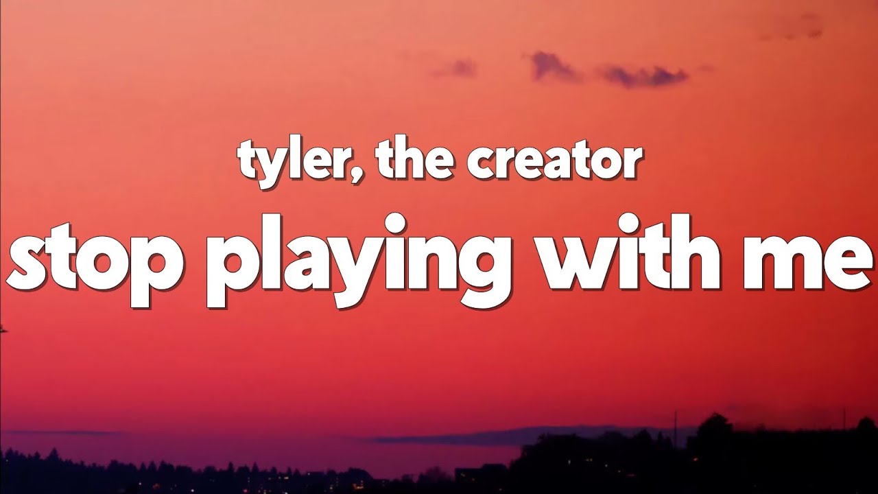 Tyler, The Creator - Stop Playing With Me (Lyrics) Tyler, The Creator - Stop Playing With Me (Lyrics)