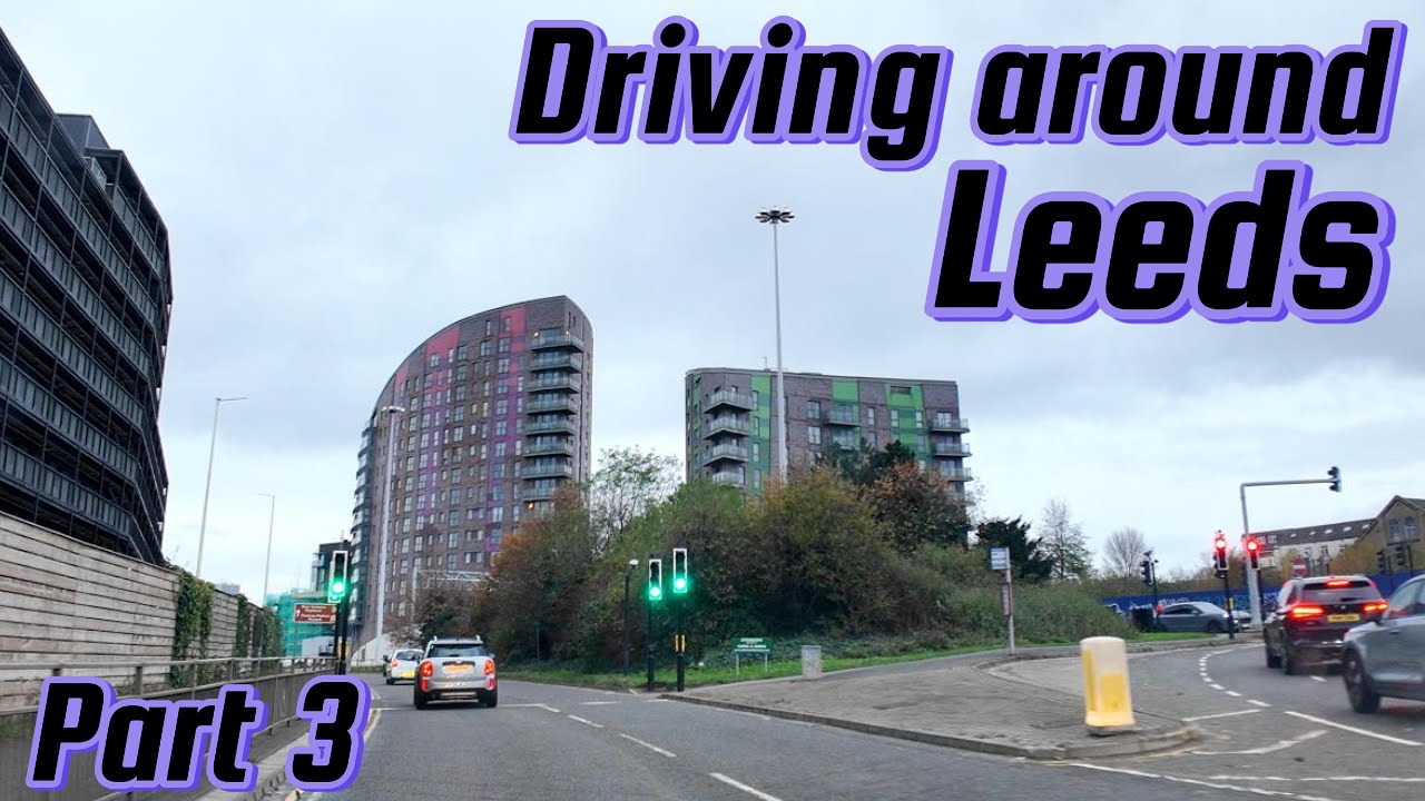 4K UHD Driving Tour Leeds England UK P 3 | Drive through City Centre Leeds | Traveling in Leeds |