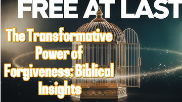 The Transformative Power of Forgiveness : Biblical Insights