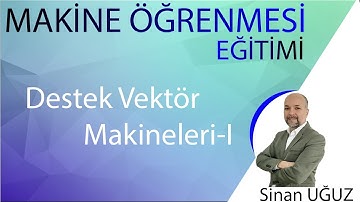 Makine Öğrenmesi- DERS 9- Destek Vektör Makineleri 1(Machine Learning- Support Vector Machines)