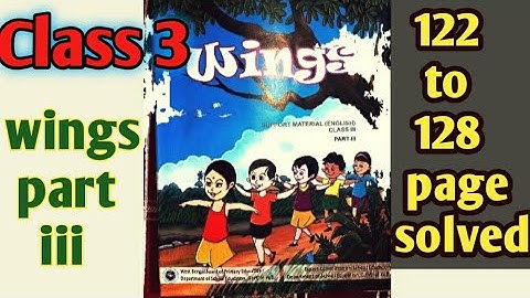 Class 3 Wings, Part 3...Lesson 7 page 122 to 128 solved with bengali meaning all activity solved