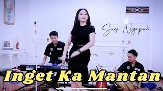 INGET KA MANTAN - SUSI NGAPAK ( Live Cover ) SN MUSIC