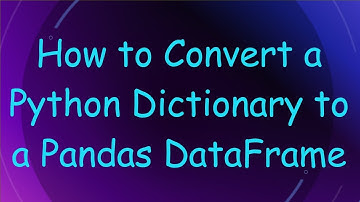 How to Convert a Python Dictionary to a Pandas DataFrame