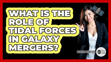 What Is the Role of Tidal Forces in Galaxy Mergers?