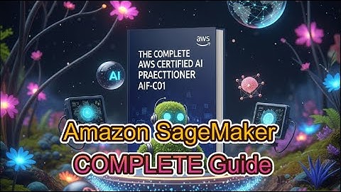 AWS AI Practitioner (AIF-C01) Exam Cram 5 - Amazon SageMaker Explained