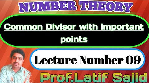 ||Lecture#09||Common divisor ||Importantpoints||Examples||Prof.Latif Sajid||Number Theory||