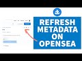 How to Refresh Metadata on OpenSea (Easy Method!)