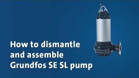 How to dismantle and assemble Grundfos SE SL pump