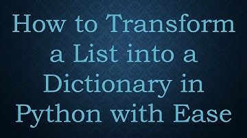 How to Transform a List into a Dictionary in Python with Ease