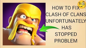 How To Fix "Clash of Clans App Unfortunately Has Stopped" Problem|| Tech Issues Solutions