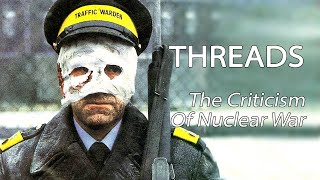 Threads (1984) - The Criticism Of Nuclear War