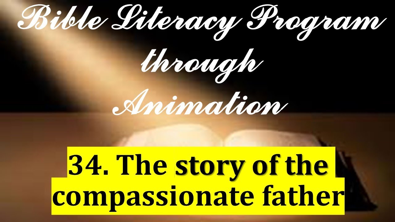 34  The story of the compassionate father