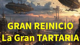 GRAN REINICIO La Gran TARTARIA La Civilización Borrada De La HISTORIA