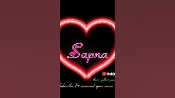 Sapna name status Sapna name video #shorts #sapna #ytshorts #viralvideos #subscribe #youtubers #love