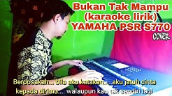 Bukan Tak Mampu ( Karaoke Lirik ) YAMAHA PSR S 770 #Tutorial Keyboard Organ Tunggal Dangdut Cover  - Durasi: 5:33. 