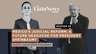 Mexico's Judicial Reform: A Future Headache for President Sheinbaum?