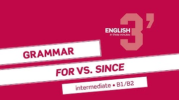 English in 3 minutes (Intermediate / B1/B2) - Grammar: FOR vs. SINCE