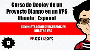 Curso de Deploy Django | Administración de usuarios en nuestro VPS | Video 13