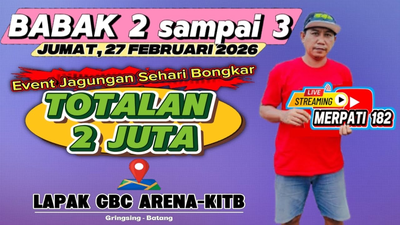 🔴 LIVE 🔴 BABAK 2 & 3 Event Jagungan Totalan 2 Juta LAPAK KITB Gringsing-Batang