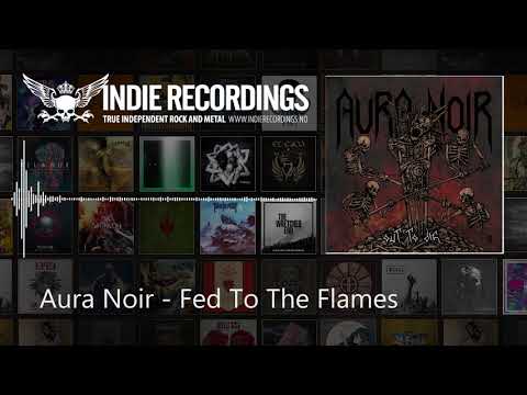 Aura Noir - Fed to the Flames