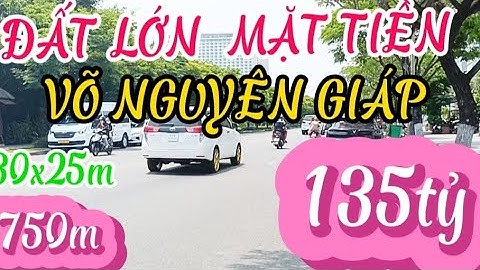 Đất lớn ngang đẹp 30x25m.Tổng 750m mặt tiền đường Võ Nguyễn Giáp,Ngũ Hành Sơn ,Đà Nẵng .135tỷ.