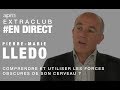 Comprendre et utiliser les forces obscures de son cerveau avec PIERRE-MARIE LLEDO