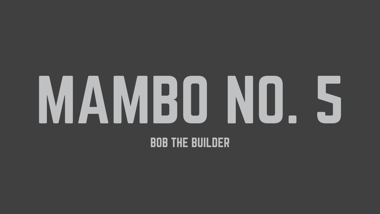 Bob the Builder - Mambo No. 5 (Lyrics) - YouTube