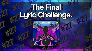 The FINAL Lyric Challenge #27 | phonon - polyriddim