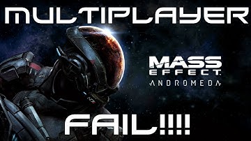 Mass Effect Andromida - Multiplayer Fail!!!!