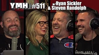 Your Mom's House Podcast - Ep. 511 w/ Ryan Sickler and Steven Randolph