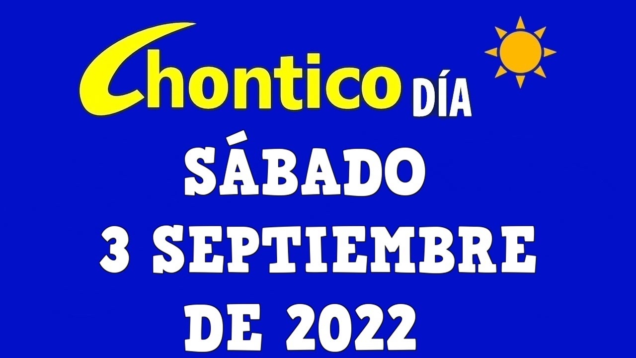 CHONTICO DÍA Resultados del SÁBADO 3 DE SEPTIEMBRE de 2022 ✅🥇🔥💰