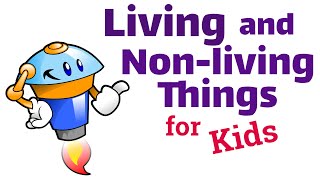 Living and Non-living Things for Kids