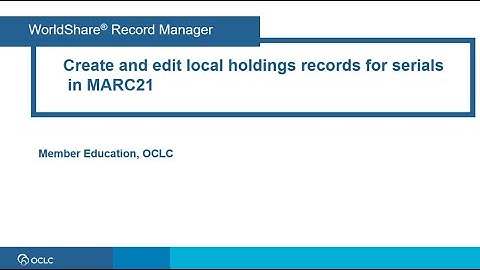 Create and edit local holdings records for serials in MARC21