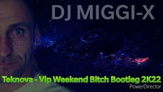 Teknova - Vip Weekend Bitch Bootleg 2K22
