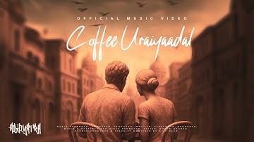 Coffee Uraiyaadal | Official Music Video | ADHIYATRA | தமிழ்
