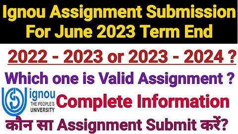 Ignou Assignment For June 2023 Term end || 2022-23 or 2023-24 or 2021-22 || Which One to Submit ?