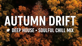 Autumn Drift Deep House Soulful Chill Mix Study Relax Drive