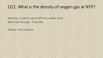 Q21. What is the density of oxygen gas at NTP?
