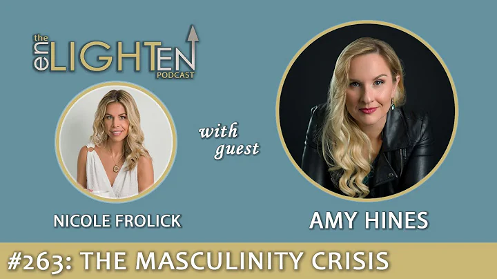 263: The Masculinity Crisis w/ Amy Hines | The Enl...