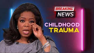 Oprah opens up about a deep childhood trauma